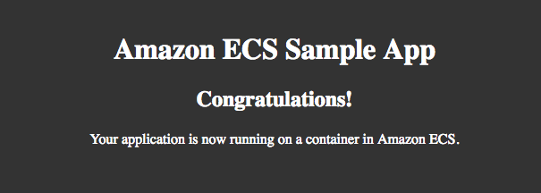 
                        Amazon ECS 示例应用程序的屏幕截图。输出显示“Your application is now running on Amazon ECS”（您的应用程序现在正在 Amazon ECS 上运行）。
                    