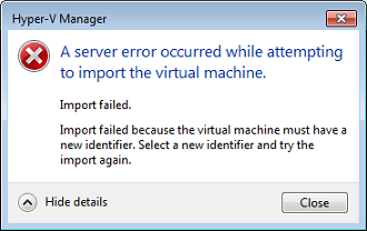 
                                    Hyper-V Manager import failed error message
                                        window.
                                