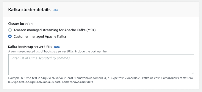 
              The screenshot shows the Kafka cluster details section with options to select a 
              Cluster location and to enter Kafka boostrap server URLs.
            