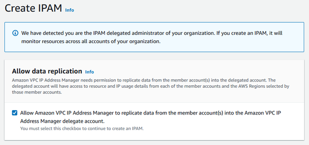 
            Create an IPAM page in the IPAM console that includes a description of the Allow Amazon VPC IP Address Manager to replicate data from source account(s) into the IPAM delegate account checkbox.
          