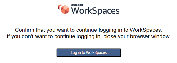 
               Confirm you want to continue logging into WorkSpaces
            